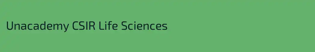 Unacademy CSIR Life Sciences